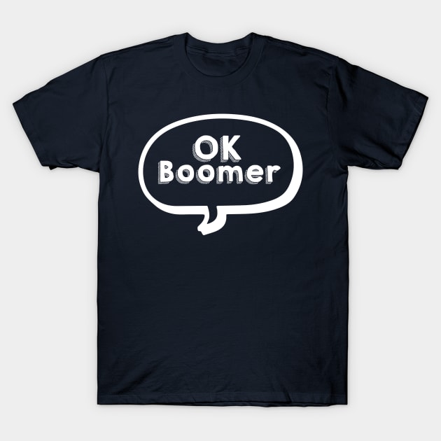 OK Boomer - Thought bubble T-Shirt by mymainmandeebo